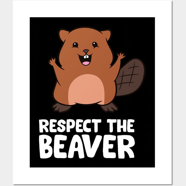 Respect The Beaver Funny Beaver Wall Art by EQDesigns